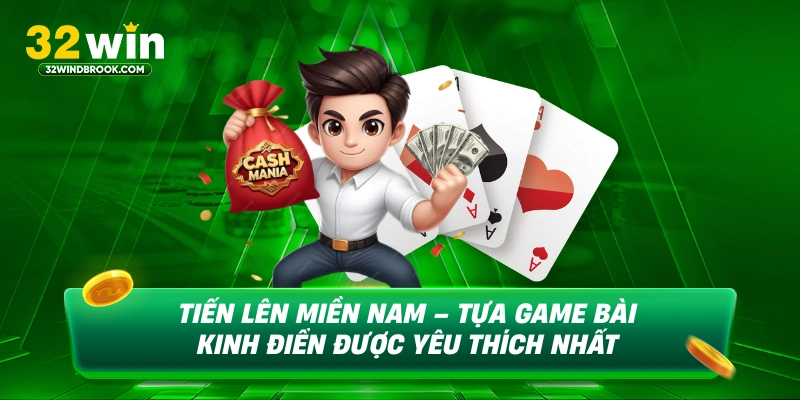 Tiến lên miền nam tựa game bài kinh điển được yêu thích nhất