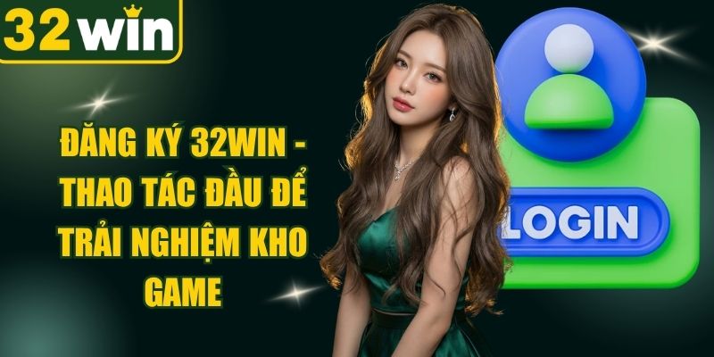 Đăng Ký 32WIN